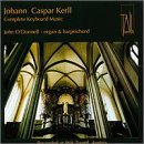 Johann Caspar Kerll: Complete Keyboard Music