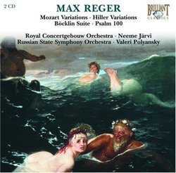 Reger: Mozart Variations; Hiller Variations; Böcklin Suite; Psalm 100