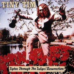 Tiptoe Through the Tulips/Resurrection