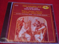 The Golden Age of Harp and French Bassoon: Dauprat - Boieldien - Naderman - Saint-Saens - Labarre - Debussy: Rachel Talitman, Harp & Luc Loubry, Bassoon
