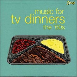 Music For TV Dinners: The Sixties