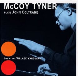 Mccoy Tyner Plays John Coltrane Live at the Village Vanguard