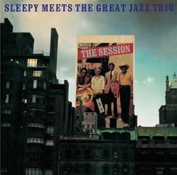 Session: Sleepy Meets the Great Jazz Trio