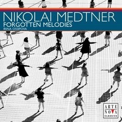 Nikolai Medtner: Forgotten Melodies