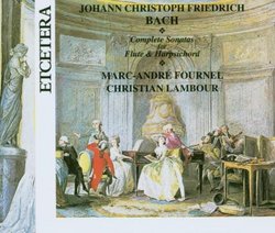 Johann Christoph Friedrich Bach: Complete Flute Sonatas