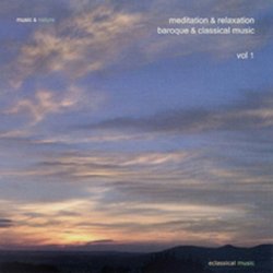 Meditation & Relaxation Baroque & Classical Music Vol. 1