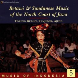 Music Of Indonesia 5: Betawi And Sundanese Music Of The North Coast Of Java