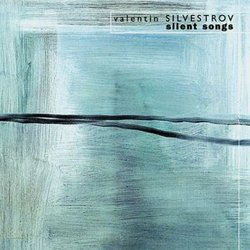 Valentin Silvestrov: Silent Songs