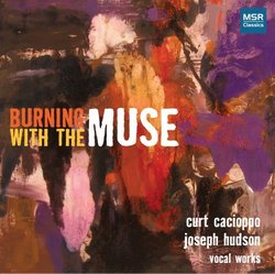 Burning With The Muse (Cacioppo & Hudson Vocal Works)