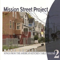 Mission Street Project: Make Levees, Vol. 2- Songs from the American Kitchen Table
