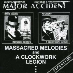 Massacred Melodies / A Clockwork Legion /  Major Accident