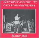 Glen Gray and the Casa Loma Orchestra (1939)