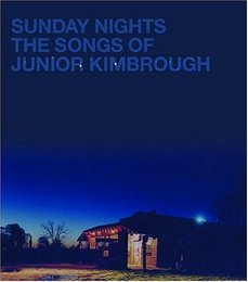 Sunday Nights - The Songs of Junior Kimbrough