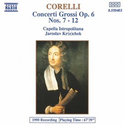 Corelli: Concerti Grossi Op. 6, Nos. 7-12