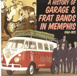 A History of Garage & Frat Bands in Memphis 1960-1975, Vol. 1