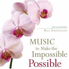 Music To Make The Impossible Possible (Jazz that inspired Bill Strickland)