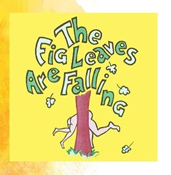The Fig Leaves Are Falling: The Broadway Musical