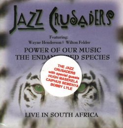 Power of Our Music: The Endangered Species (Live in South Africa) -The Jazz Crusaders