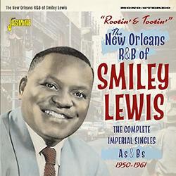 Rootin' And Tootin' - The New Orleans R&B Of Smiley Lewis - The Complete Imperial Singles As & Bs 1950-1961 [ORIGINAL RECORDINGS REMASTERED] 2CD SET