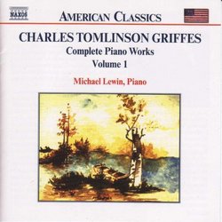 Griffes: Complete Piano Works, Vol. 1