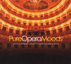 Pure Opera Moods: 3 CD's of Operatic Moods to Relax the Mind & Body