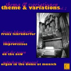 Theme & Variations, Volume 2: Franz Lehrndorfer Improvises On the New Organ in the Dome at Munich