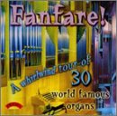 Fanfare!: A Whirlwind Tour of 30 World Famous Organs