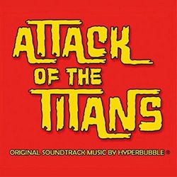 Attack Of The Titans - Original Soundtrack Music By Hyperbubble