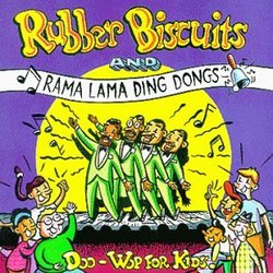Rubber Biscuits & Ramma Lama Ding Dongs: Doo Wop