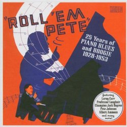 Roll Em Pete: 25 Years of Piano Blues & Boogie