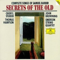 Complete Songs of Samuel Barber ~ Secrets of the Old / Studer, Hampson, Browning, Emerson String Quartet