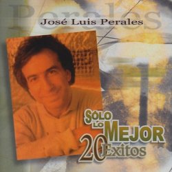 Solo Lo Mejor: Jose Luis Perales 20 Exitos