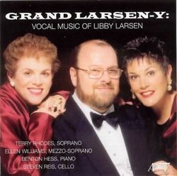 Grand Larsen-y: Vocal Music of Libby Larsen