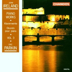 John Ireland: Piano Works, Vol. 3