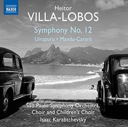 Heitor Villa-Lobos: Symphony No. 12 - Uirapuru - Mandu-Carará
