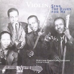 Violin, Sing the Blues for Me: African-American Fiddlers 1926-1949