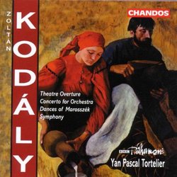 Zoltan Kodaly: Theater Overture / Concerto for Orchestra / Dances of Marosszék / Symphony in C - BBC Philharmonic / Yan Pascal Tortelier