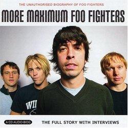 More Maximum Foo Fighters: The Unauthorised Biography Of Foo Fighters