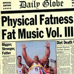 Physical Fatness - Fat Music Vol. III