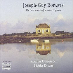 Joseph-Guy Ropartz: The three sonatas for violin & piano