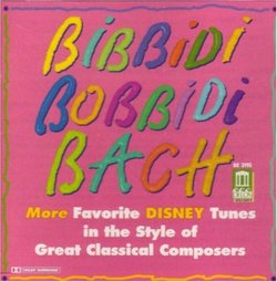Bibbidi Bobbidi Bach: More Favorite Disney Tunes