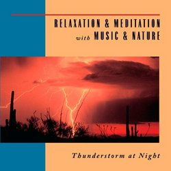 Relaxation & Meditation with Music & Nature: Thunderstorm At Night