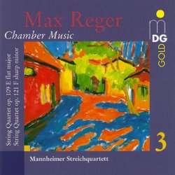 Max Reger: Chamber Music Vol. 3 - String Quartet Op. 109 / String Quartet Op. 121 - Mannheim String Quartet