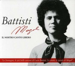 Battisti Mogol: Il Nostro Canto Libero