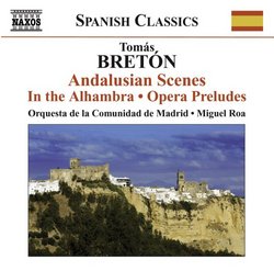 Breton: Andalusian Scenes; In the Alhambra; Opera Preludes