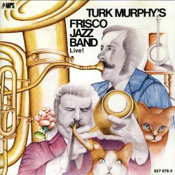 Turk Murphy's Frisco Jazz Band Live!