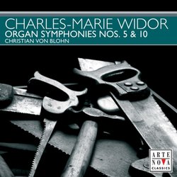Charles-Marie Widor: Organ Symphonies Nos. 5 & 10