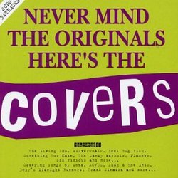 Nevermind the Originals, Here's the Covers