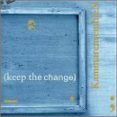 Keep the Change / KammarensembleN