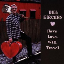 Have Love Will Travel by Kirchen, Bill (1996) Audio CD